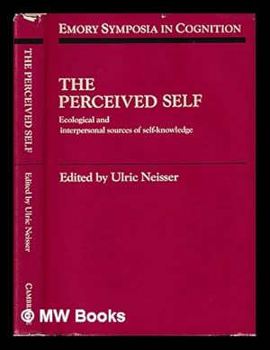 Image du vendeur pour The Perceived self : ecological and interpersonal sources of self-knowledge / edited by Ulric Neisser mis en vente par MW Books
