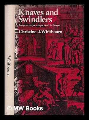 Seller image for Knaves and swindlers : essays on the picaresque novel in Europe. / Edited by Christine J. Whitbourn for sale by MW Books