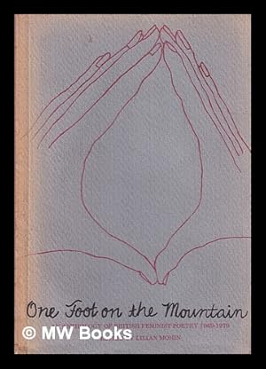Imagen del vendedor de One foot on the mountain : an anthology of British feminist poetry, 1969-1979 / edited by Lilian Mohin a la venta por MW Books