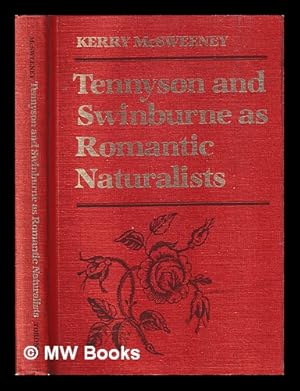 Image du vendeur pour Tennyson and Swinburne as romantic naturalists / Kerry McSweeney mis en vente par MW Books
