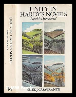 Image du vendeur pour Unity in Hardy's novels : 'repetitive symmetries' / Peter J. Casagrande mis en vente par MW Books