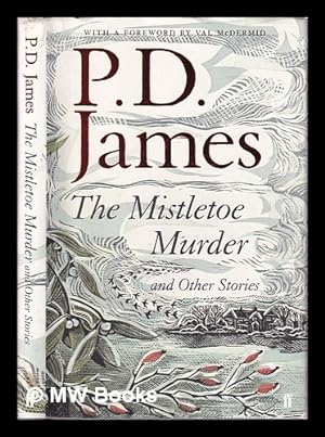 Imagen del vendedor de The mistletoe murder and other stories / P.D. James ; with a foreword by Val McDermid a la venta por MW Books