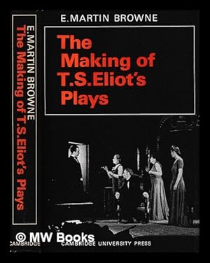 Bild des Verkufers fr The making of T.S. Eliot's plays / [by] E. Martin Browne zum Verkauf von MW Books