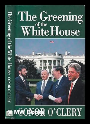 Immagine del venditore per The greening of the White House : the inside story of how America tried to bring peace to Ireland / Conor O'Clery venduto da MW Books