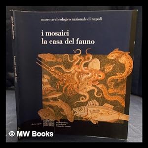 Seller image for I mosaici, la Casa del Fauno : guida alla collezione / testi di Stefano De Caro for sale by MW Books