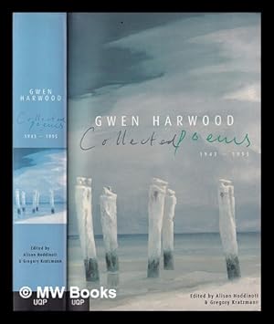 Seller image for Gwen Harwood : collected poems 1943-1995 / edited by Alison Hoddinott and Gregory Kratzmann for sale by MW Books