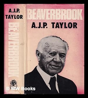 Seller image for Beaverbrook / A.J.P. Taylor for sale by MW Books