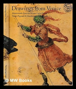 Seller image for Drawings from Venice : masterworks from the Museo Correr, Venice / Terisio Pignatti & Giandomenico Romanelli ; [English translation by Simon Rees and Corso Rucellai] for sale by MW Books