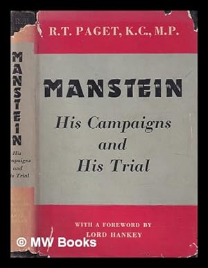 Image du vendeur pour Manstein : his campaigns and his trial / by R.T. Paget ; with a foreword by Lord Hankey mis en vente par MW Books