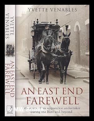 Seller image for An East End farewell : memoirs of an apprentice undertaker during the Blitz and beyond : the life of Stan Cribb / Yvette Venables for sale by MW Books