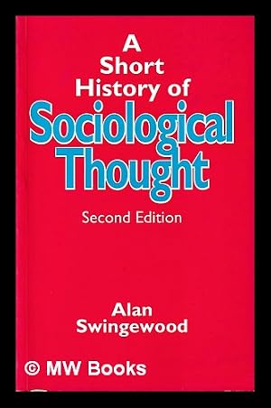 Bild des Verk�ufers f�r A Short History of Sociological Thought / by Alan Swingewood zum Verkauf von MW Books