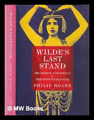 Bild des Verkufers fr Oscar Wilde's last stand : decadence, conspiracy & the First World War / Philip Hoare zum Verkauf von MW Books