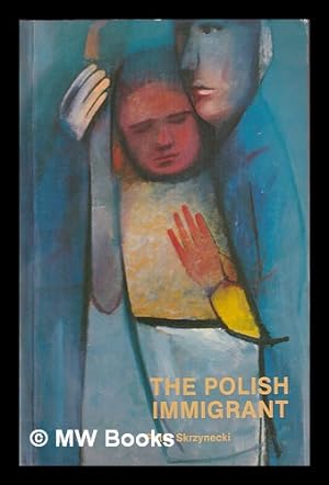 Seller image for The Polish immigrant : migrant poems : (1972-82) / Peter Skrzynecki for sale by MW Books