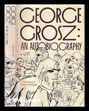 Image du vendeur pour George Grosz, an autobiography / translated by Nora Hodges mis en vente par MW Books