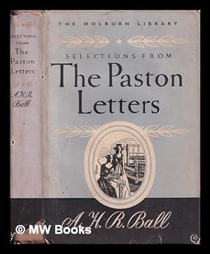 Seller image for Selections from the Paston letters : as transcribed by Sir John Fenn / arr. and ed. by Albert H.R. Ball for sale by MW Books