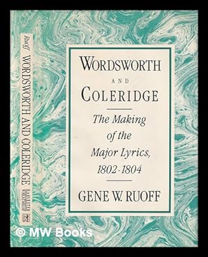 Seller image for Wordsworth and Coleridge : the making of the major lyrics, 1802-1804 / Gene W. Ruoff for sale by MW Books