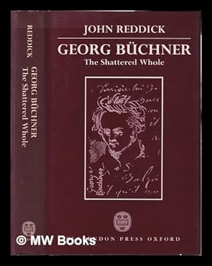 Seller image for Georg Bchner : the shattered whole / John Reddick for sale by MW Books