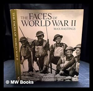 Immagine del venditore per The faces of World War II : [the Second World War in words & pictures] / Max Hastings venduto da MW Books