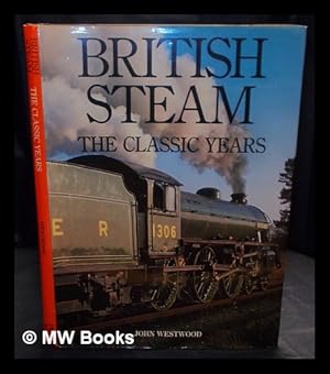 Seller image for British steam : the classic years / John Westwood for sale by MW Books