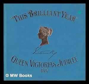 Seller image for "This brilliant year", Queen Victoria's Jubilee, 1887 / written by Jeremy Maas for sale by MW Books