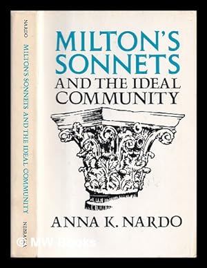Seller image for Milton's sonnets & the ideal community / Anna K. Nardo for sale by MW Books