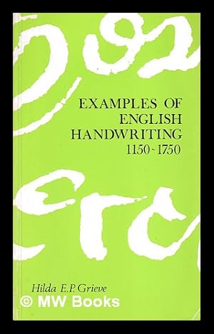 Seller image for Examples of English handwriting, 1150-1750 : with transcripts and translations / by Hilda E.P. Grieve for sale by MW Books
