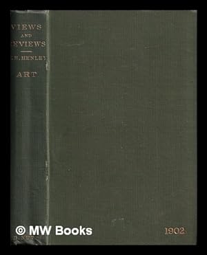 Imagen del vendedor de Views and reviews : essays in appreciation : literature / W.E. Henley a la venta por MW Books