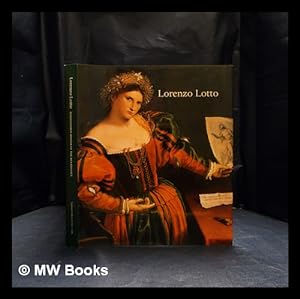 Imagen del vendedor de Lorenzo Lotto : rediscovered master of the Renaissance / David Alan Brown, Peter Humfrey, Mauro Lucco ; with contributions by Augusto Gentili [and others] a la venta por MW Books