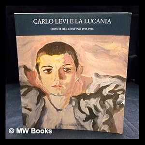 Imagen del vendedor de Carlo Levi e la Lucania : dipinti del confino 1935-1936 a la venta por MW Books