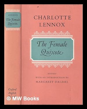Immagine del venditore per The female Quixote, or, The adventures of Arabella / Charlotte Lennox ; edited with an introduction by Margaret Dalziel ; chronology and appendix by Duncan Isles venduto da MW Books