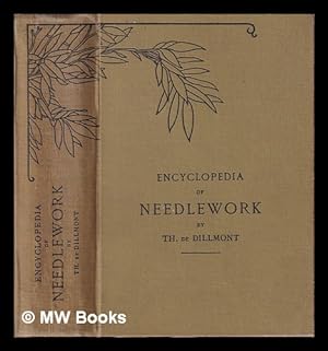 Imagen del vendedor de Encyclopedia of needlework / by Thrse de Dillmont a la venta por MW Books