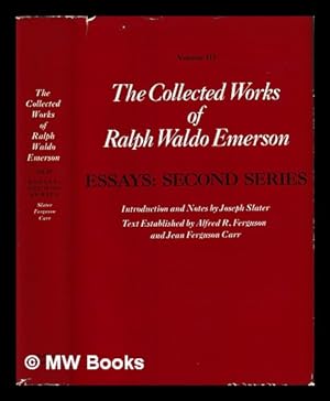 Seller image for Collected works / (by) Ralph Waldo Emerson ; edited by Alfred Riggs Ferguson ; introduced by Joseph Slater ; volume eds Alfred Riggs Ferguson and Jean Ferguson Carr. V.3, Essays : second series for sale by MW Books