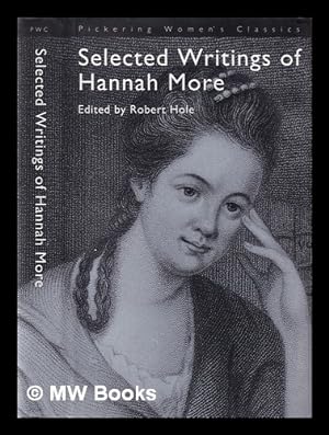 Seller image for Selected writings of Hannah More / edited with introduction and notes by Robert Hole for sale by MW Books