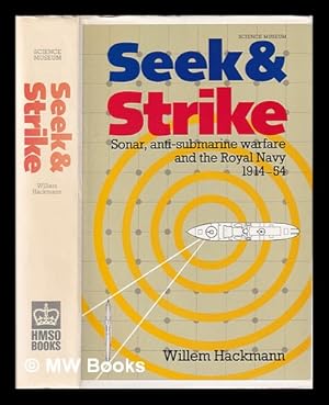 Seller image for Seek & strike : sonar, anti-submarine warfare and the Royal Navy, 1914-54 / Willem Hackmann for sale by MW Books