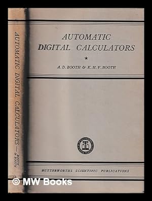 Image du vendeur pour Automatic digital calculators / by Andrew D. Booth and Kathleen H.V. Booth mis en vente par MW Books