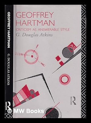 Seller image for Geoffrey Hartman : criticism as answerable style / G. Douglas Atkins for sale by MW Books