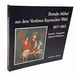 Seller image for Bemalte Mbel aus dem vorderen Bayerischen Wald 1817-1865. Bernried - Deggendorf, "Weinzierl"-Werksttten. for sale by Antiquariat Dennis R. Plummer