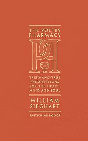 Image du vendeur pour The Poetry Pharmacy: Tried-and-True Prescriptions for the Heart, Mind and Soul mis en vente par WeBuyBooks