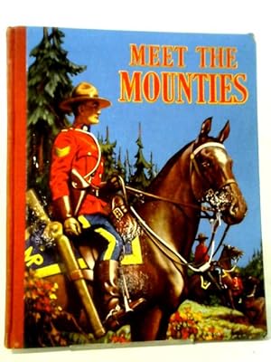 Seller image for Meet The Mounties for sale by World of Rare Books