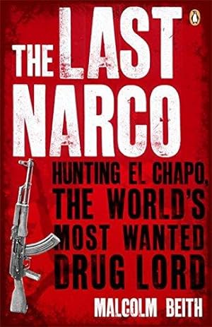 Image du vendeur pour The Last Narco: Hunting El Chapo, The World's Most-Wanted Drug Lord mis en vente par WeBuyBooks 2