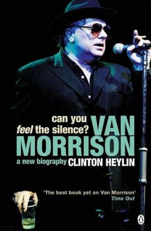 Bild des Verkufers fr Can You Feel the Silence?: Van Morrison: A New Biography zum Verkauf von WeBuyBooks 2