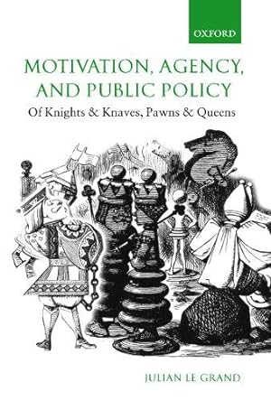 Bild des Verkufers fr Motivation, Agency, and Public Policy: Of Knights and Knaves, Pawns and Queens zum Verkauf von WeBuyBooks