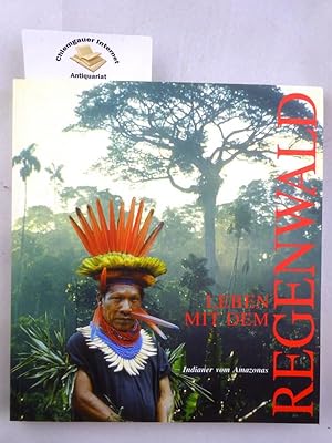 Leben mit dem Regenwald : Indianer vom Amazonas ; [Katalog zur Ausstellung "Leben mit dem Regenwa...