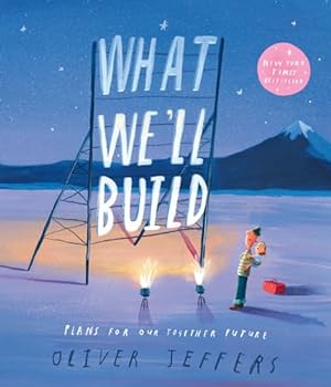 Seller image for What We  ll Build: The breathtaking illustrated picture book for children, from the creator of international bestseller Here We Are for sale by WeBuyBooks 2