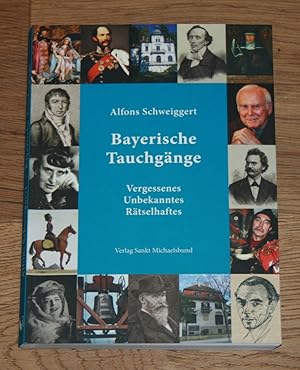 Bild des Verkufers fr Bayerische Tauchgnge. Vergessenes, Unbekanntes, Rtselhaftes. zum Verkauf von Antiquariat Gallenberger