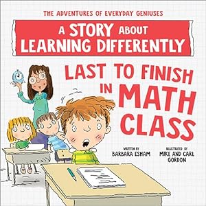 Imagen del vendedor de Last to Finish in Math Class : A Story About Learning Differently a la venta por GreatBookPrices