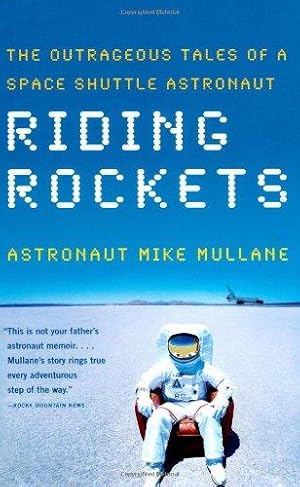 Image du vendeur pour Riding Rockets: The Outrageous Tales of a Space Shuttle Astronaut mis en vente par WeBuyBooks