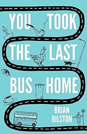Imagen del vendedor de You Took the Last Bus Home: The Poems of Brian Bilston a la venta por WeBuyBooks