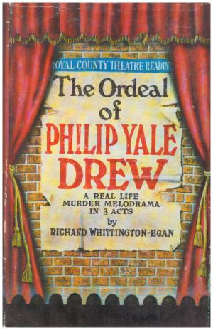 Seller image for THE ORDEAL OF PHILIP YALE DREW A Real Life Murder Melodrama in Three Acts for sale by Loretta Lay Books