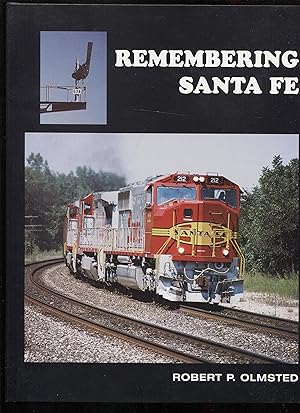 Remembering Santa Fe (Images of the Santa Fe Railway: Chicago-Kansas-Texas, 1949-1998)